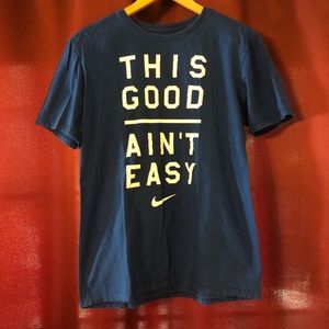 Nike “This Good Ain’t Easy” T-shirt